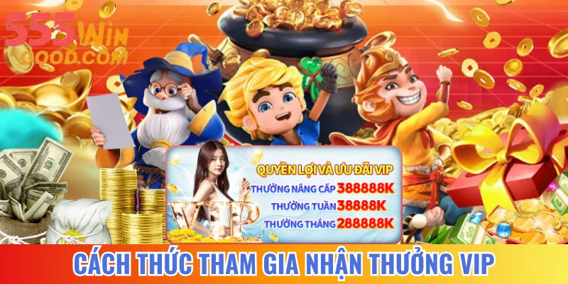 Cách thức tham gia nhận thưởng VIP