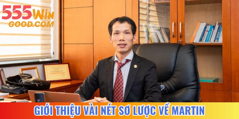 Giới thiệu vài nét sơ lược về Martin