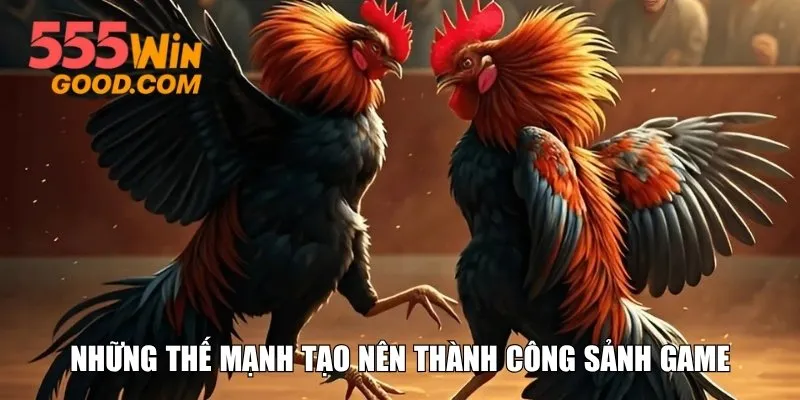 Những thế mạnh tạo nên thành công sảnh game